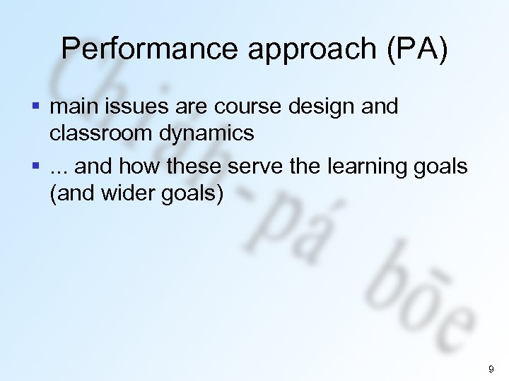 Performance approach (PA) § main issues are course design and classroom dynamics §. .