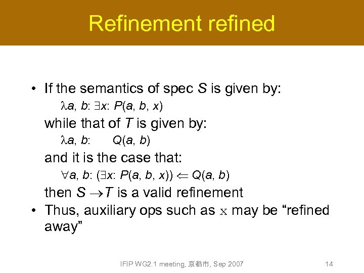 Refinement refined • If the semantics of spec S is given by: a, b: