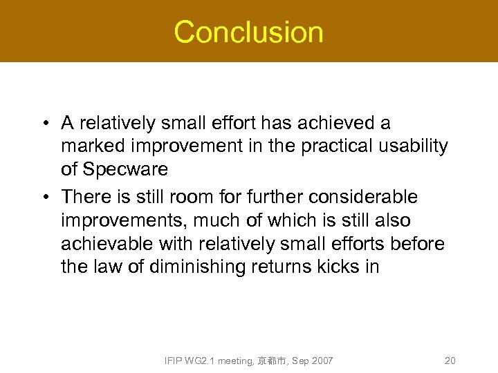 Conclusion • A relatively small effort has achieved a marked improvement in the practical