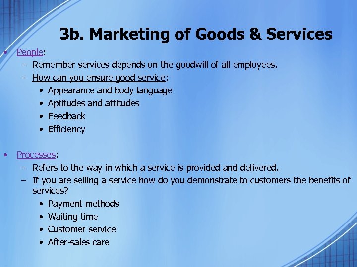 3 b. Marketing of Goods & Services • People: – Remember services depends on