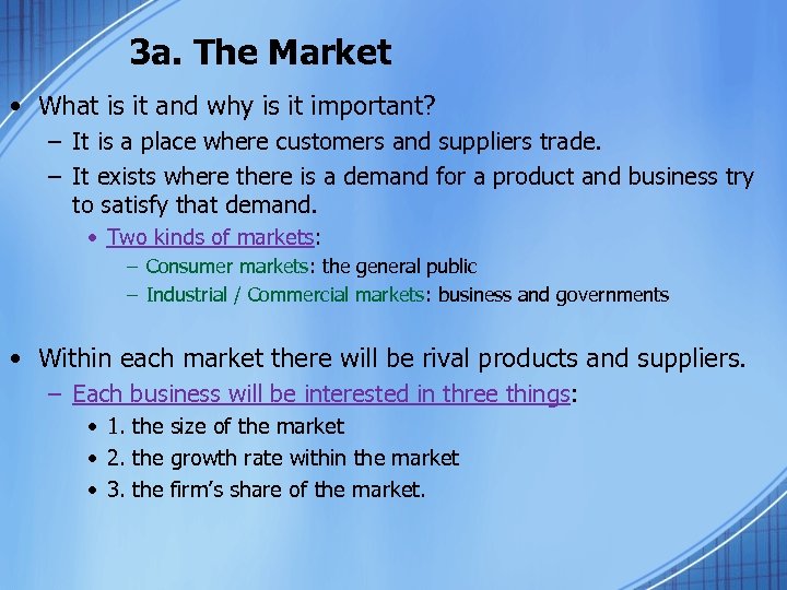 3 a. The Market • What is it and why is it important? –