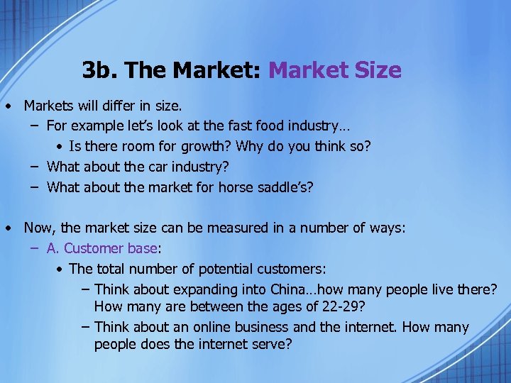 3 b. The Market: Market Size • Markets will differ in size. – For