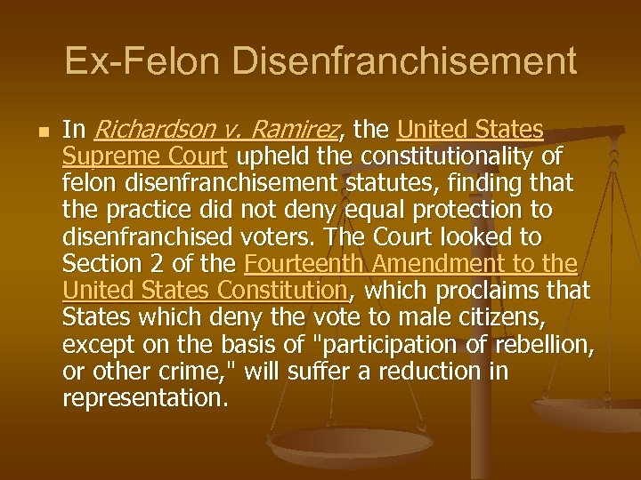 Ex-Felon Disenfranchisement n In Richardson v. Ramirez, the United States Supreme Court upheld the