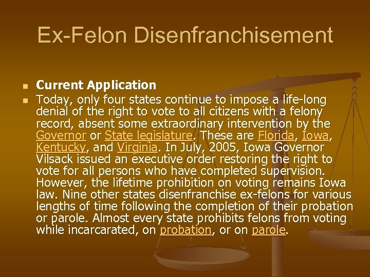Ex-Felon Disenfranchisement n n Current Application Today, only four states continue to impose a