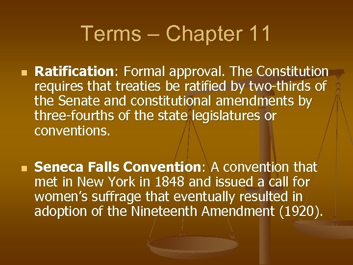 Terms – Chapter 11 n Ratification: Formal approval. The Constitution requires that treaties be
