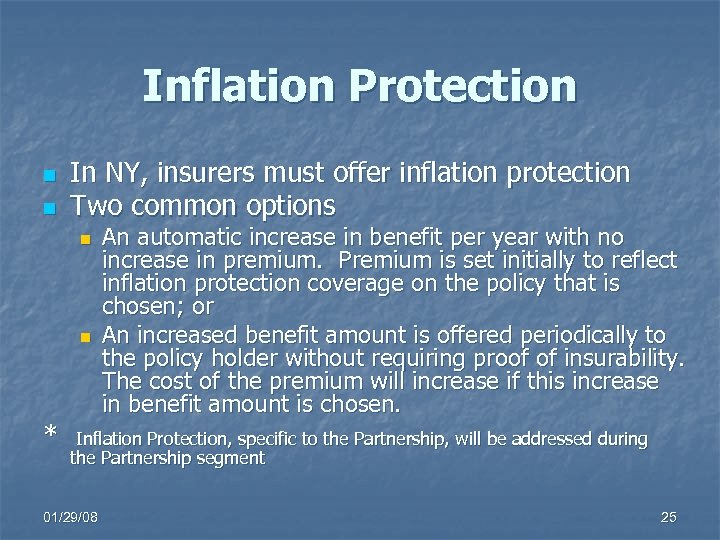 Inflation Protection n n In NY, insurers must offer inflation protection Two common options