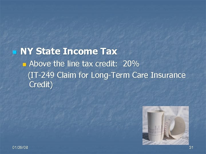 n NY State Income Tax Above the line tax credit: 20% (IT-249 Claim for