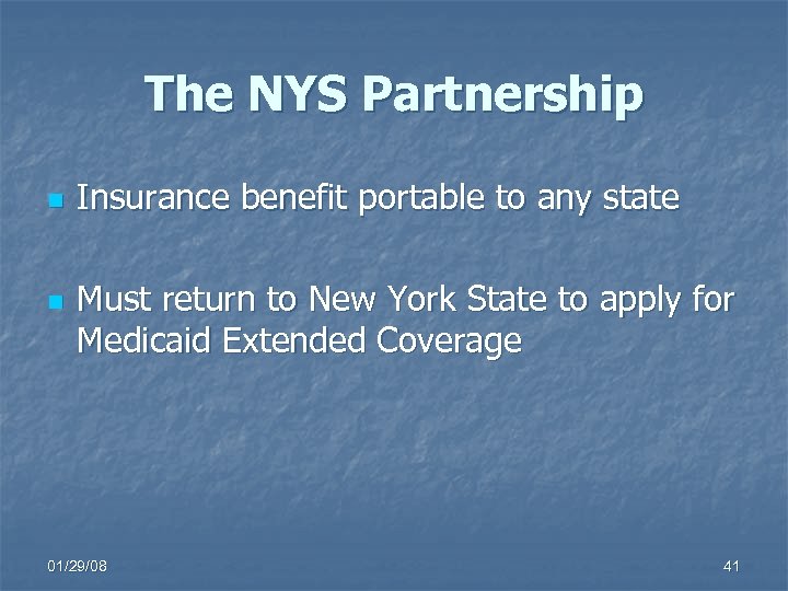 The NYS Partnership n n Insurance benefit portable to any state Must return to