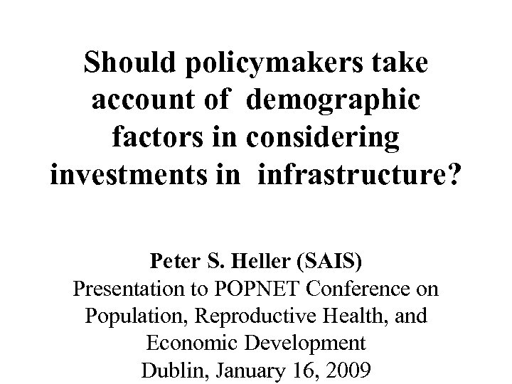 Should policymakers take account of demographic factors in considering investments in infrastructure? Peter S.