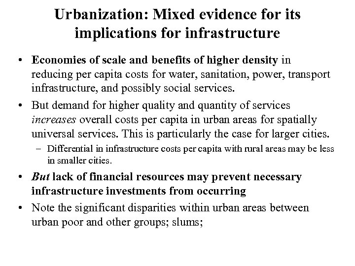 Urbanization: Mixed evidence for its implications for infrastructure • Economies of scale and benefits
