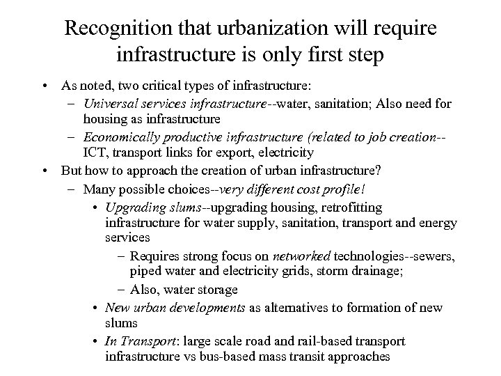 Recognition that urbanization will require infrastructure is only first step • As noted, two