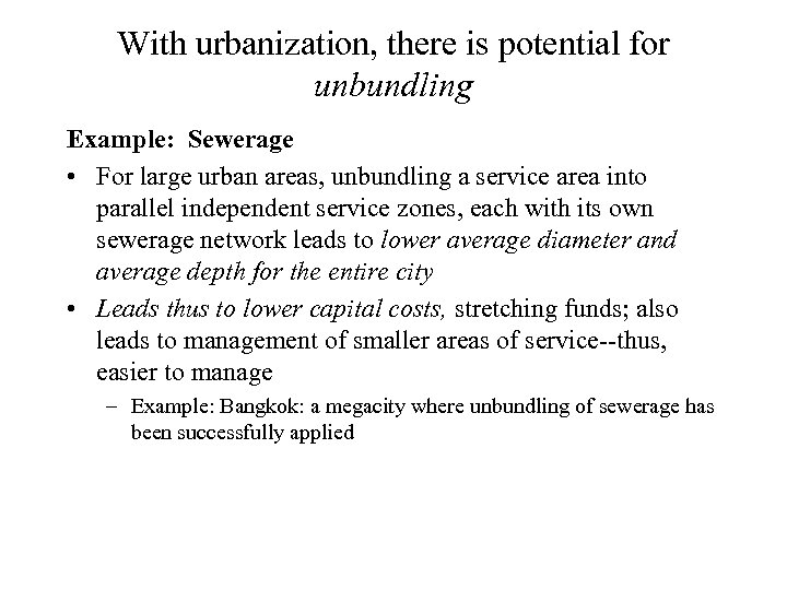 With urbanization, there is potential for unbundling Example: Sewerage • For large urban areas,