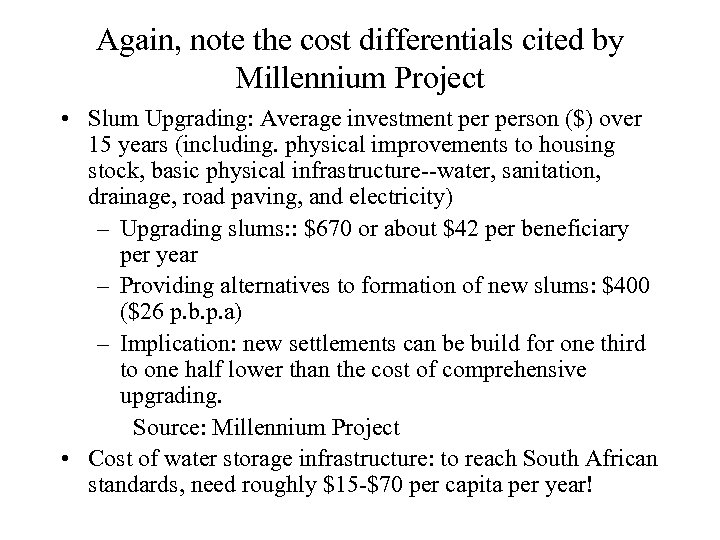 Again, note the cost differentials cited by Millennium Project • Slum Upgrading: Average investment