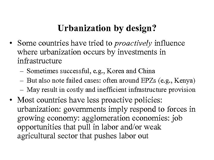 Urbanization by design? • Some countries have tried to proactively influence where urbanization occurs
