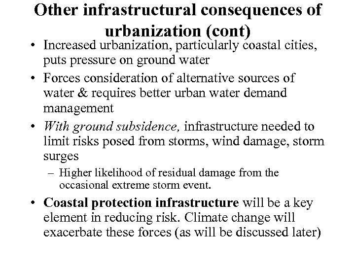 Other infrastructural consequences of urbanization (cont) • Increased urbanization, particularly coastal cities, puts pressure