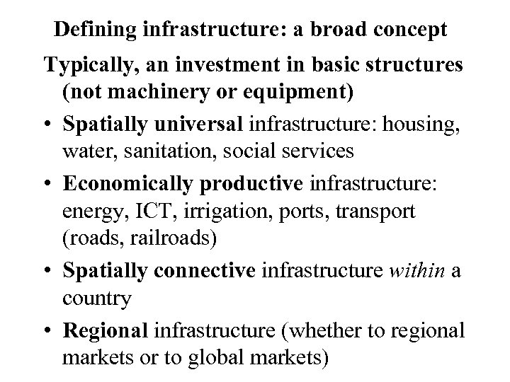 Defining infrastructure: a broad concept Typically, an investment in basic structures (not machinery or