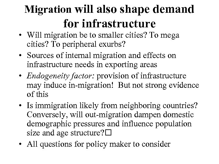 Migration will also shape demand for infrastructure • Will migration be to smaller cities?
