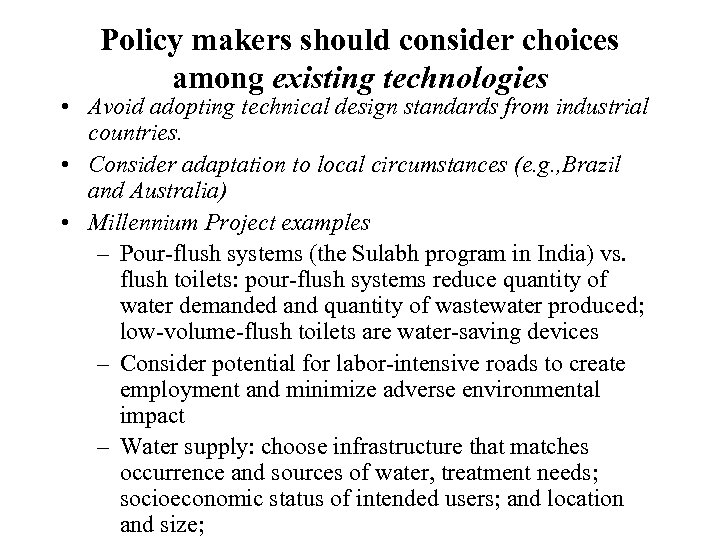 Policy makers should consider choices among existing technologies • Avoid adopting technical design standards