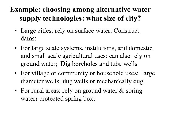 Example: choosing among alternative water supply technologies: what size of city? • Large cities: