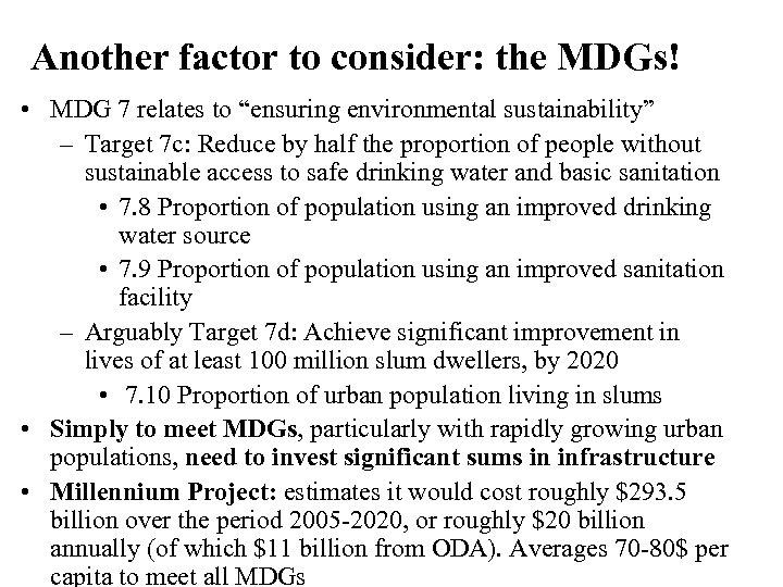 Another factor to consider: the MDGs! • MDG 7 relates to “ensuring environmental sustainability”