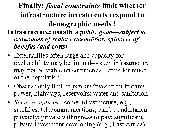 Finally: fiscal constraints limit whether infrastructure investments respond to demographic needs ! Infrastructure: usually
