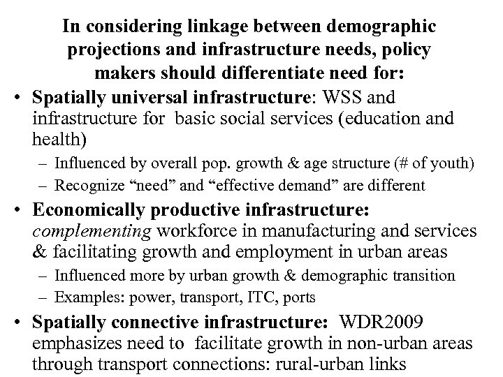In considering linkage between demographic projections and infrastructure needs, policy makers should differentiate need