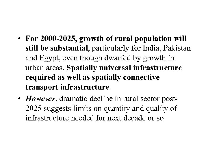  • For 2000 -2025, growth of rural population will still be substantial, particularly