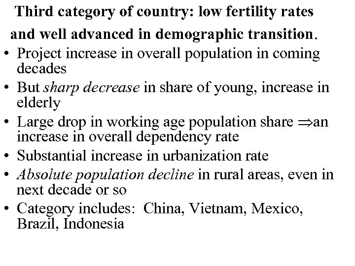 Third category of country: low fertility rates and well advanced in demographic transition. •