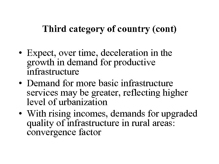 Third category of country (cont) • Expect, over time, deceleration in the growth in