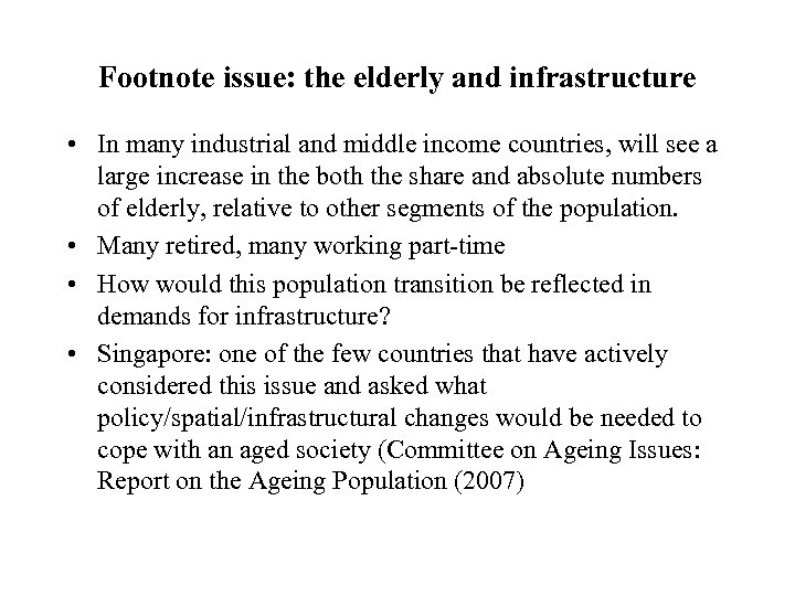 Footnote issue: the elderly and infrastructure • In many industrial and middle income countries,