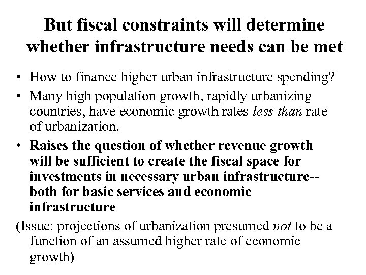 But fiscal constraints will determine whether infrastructure needs can be met • How to