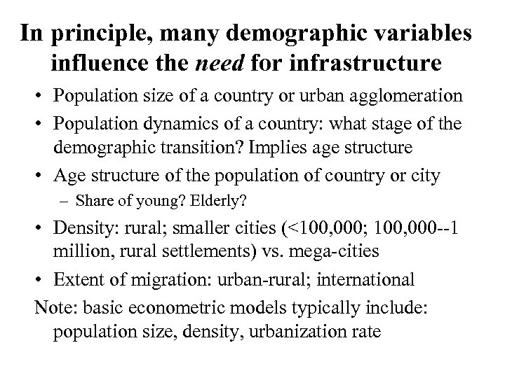 In principle, many demographic variables influence the need for infrastructure • Population size of