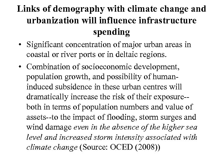 Links of demography with climate change and urbanization will influence infrastructure spending • Significant