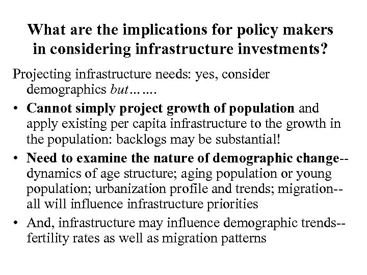What are the implications for policy makers in considering infrastructure investments? Projecting infrastructure needs: