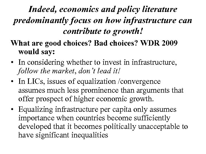 Indeed, economics and policy literature predominantly focus on how infrastructure can contribute to growth!