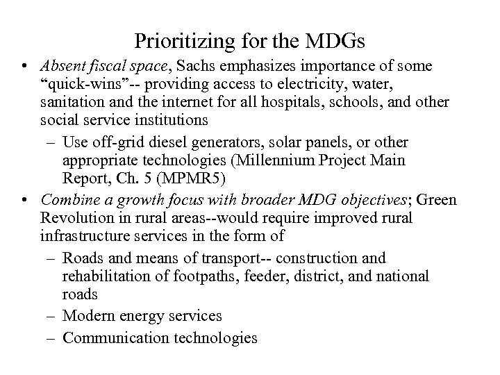 Prioritizing for the MDGs • Absent fiscal space, Sachs emphasizes importance of some “quick-wins”--