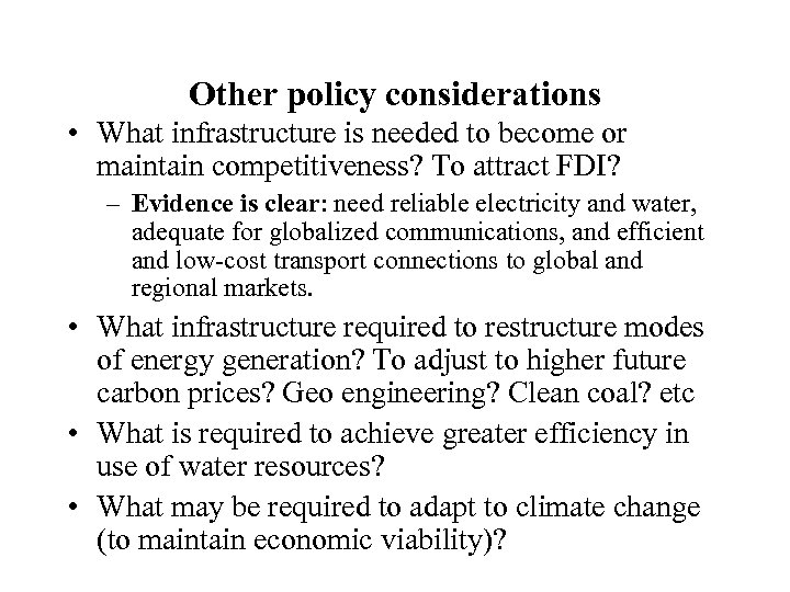 Other policy considerations • What infrastructure is needed to become or maintain competitiveness? To