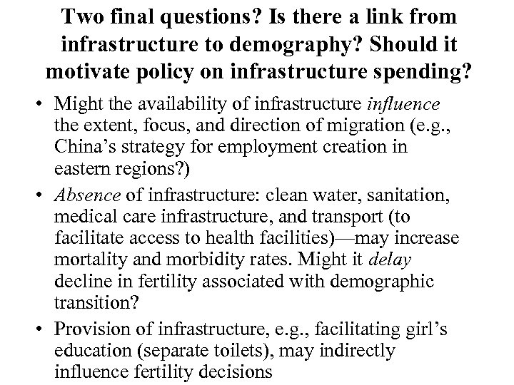 Two final questions? Is there a link from infrastructure to demography? Should it motivate