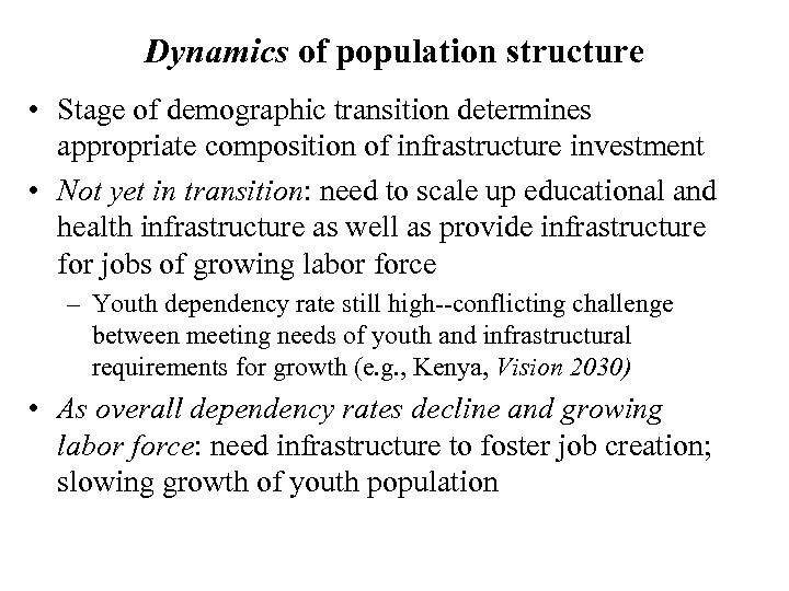 Dynamics of population structure • Stage of demographic transition determines appropriate composition of infrastructure