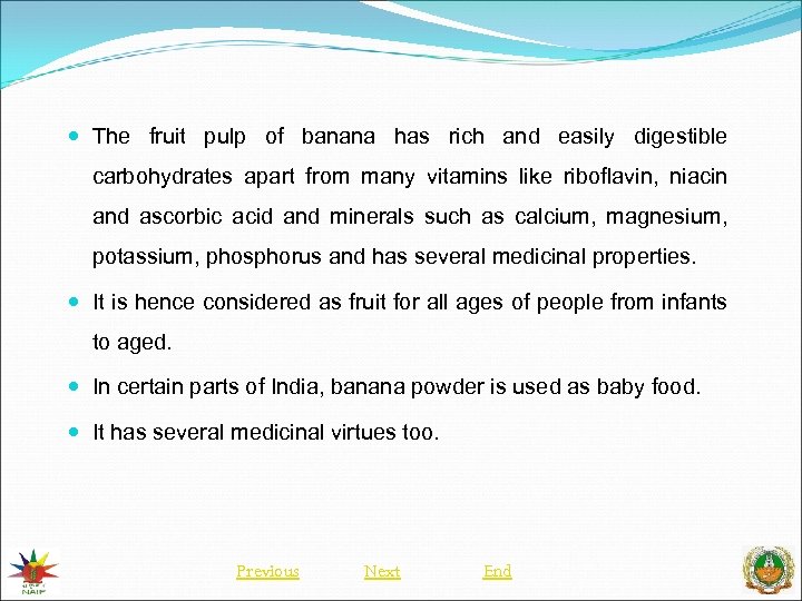  The fruit pulp of banana has rich and easily digestible carbohydrates apart from