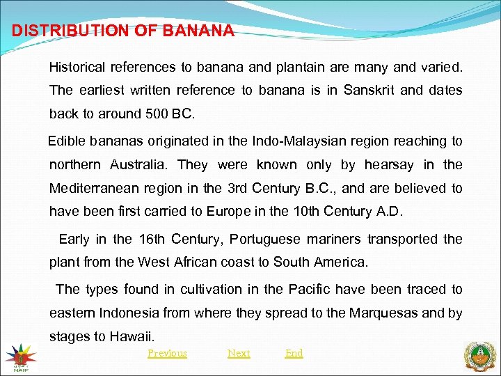 DISTRIBUTION OF BANANA Historical references to banana and plantain are many and varied. The