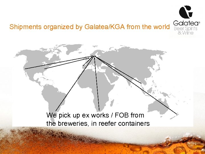 Shipments organized by Galatea/KGA from the world We pick up ex works / FOB