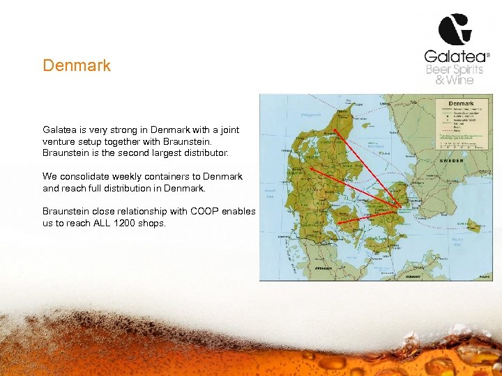 Denmark Galatea is very strong in Denmark with a joint venture setup together with