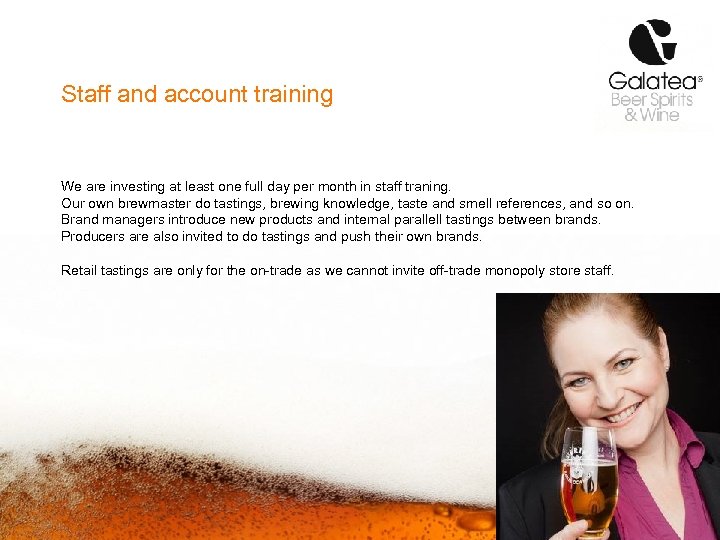 Staff and account training We are investing at least one full day per month