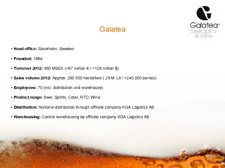 Galatea • Head office: Stockholm, Sweden • Founded: 1994 • Turnover 2012: 850 MSEK