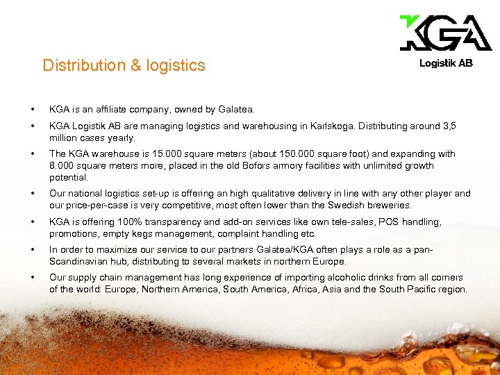 Distribution & logistics • KGA is an affiliate company, owned by Galatea. • KGA