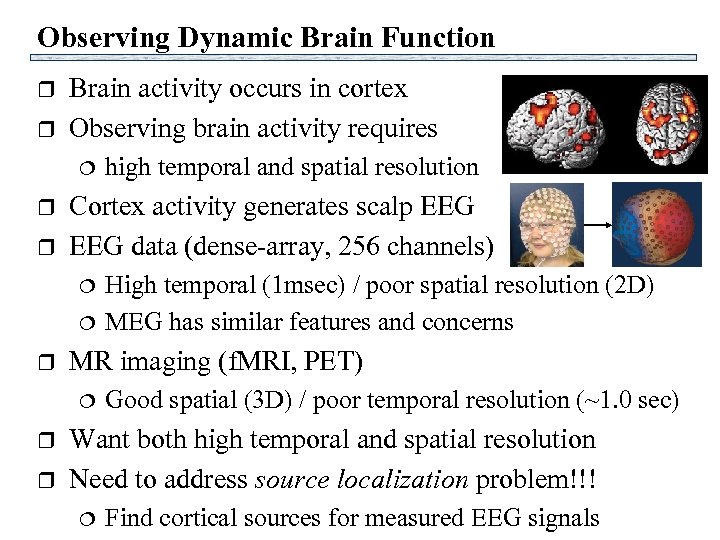 Observing Dynamic Brain Function r r Brain activity occurs in cortex Observing brain activity