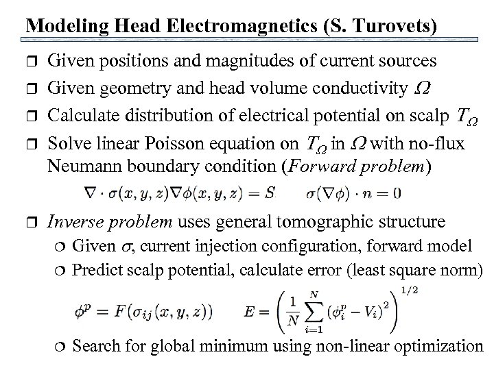 Modeling Head Electromagnetics (S. Turovets) r r r Given positions and magnitudes of current