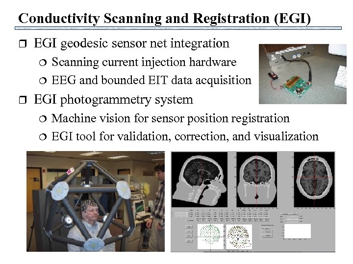 Conductivity Scanning and Registration (EGI) r EGI geodesic sensor net integration r Scanning current