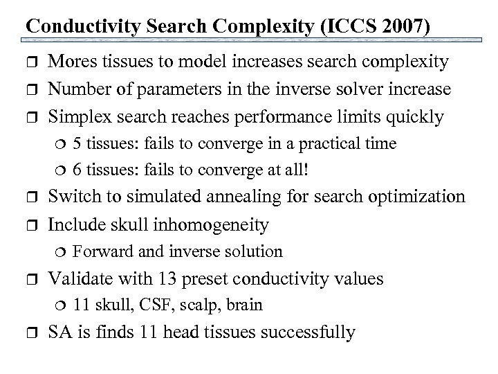 Conductivity Search Complexity (ICCS 2007) r r r Mores tissues to model increases search